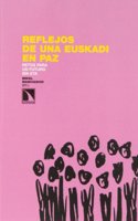 Reflejos de una Euskadi en paz: Retos para un futuro sin ETA (Investigacion y Debate) (Spanish Edition): (Investigacion y Debate)