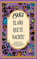 1985 El ano que tu naciste
