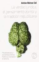 La verdad juridica, el pensamiento zombi y la tradicion republicana (Spanish Edition)
