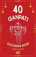 40 Ganpati Colouring Book : 40 Beautiiful Lord Ganesha Colouring Pages | Gift for Kids and Toddlers, Ages 3-8 | Painting and Drawing Book with 40 Big Ganpati Pictures