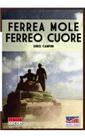 Ferrea mole Ferreo cuore: Le battaglie dei carristi della centauro, dell'Ariete e della Littorio, 1940-1943(15 Italia Storica)