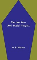 Last West; and, Paolo's Virginia