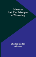 Manures and the principles of manuring