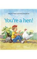 You're a Hen!