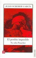 El Perdon Imposible. No Solo Pinochet