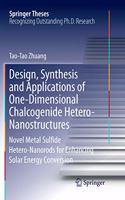 Design, Synthesis and Applications of One-Dimensional Chalcogenide Hetero-Nanostructures