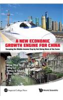 New Economic Growth Engine for China, A: Escaping the Middle-Income Trap by Not Doing More of the Same