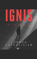 Ignis: Faith & Fire: London Catholicism