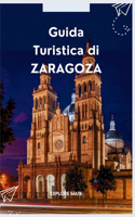 Guida turistica di Zaragoza: La quinta città più grande della Spagna, la più vivace