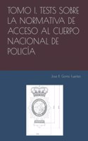 Tomo I. Tests Sobre La Normativa de Acceso Al Cuerpo Nacional de Policía