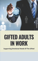 Gifted Adults In Work: Supporting Emotional Needs Of The Gifted: Dealing With Gifted Employees