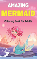 Amazing Mermaid Coloring Book for Adults