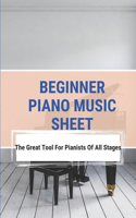 Beginner Piano Music Sheet: The Great Tool For Pianists Of All Stages: Musical Techniques