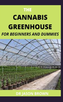 The Cannabis Greenhouse for Beginners and Dummies