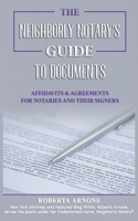 The Neighborly Notary's Guide to Documents: Affidavits & Agreements for Notaries and Their Signers