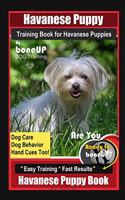 Havanese Puppy Training Book for Havanese Puppies By BoneUP DOG Training, Dog Care, Dog Behavior, Hand Cues Too! Are You Ready to Bone Up? Easy Training * Fast Results, Havanese Puppy Book