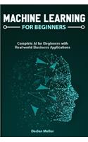 Machine Learning For Beginners: Complete AI for Beginners with Real-world Business Applications
