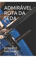Admirável Rota Da Seda