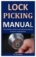 Lock Picking: The Complete Manual To Learning And Mastering The Basics Of Picking Locks