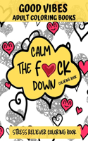 CALM THE F*CK DOWN, Good Vibes Adult Coloring Book