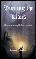 Hunting the Lions: Suspense, fantasy, thrill, suspense