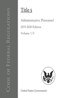 Code of Federal Regulations Title 5 Administrative Personnel 2019-2020 Edition Volume 1/5