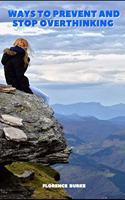 Ways to Prevent and Stop Overthinking