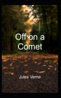 Off on a Comet: Jules Verne (Classics, Literature, Action and Adventure, Science Fiction) [Annotated]