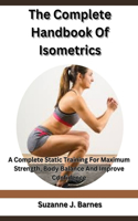 The Complete Handbook Of Isometrics