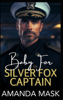 Baby for Silver Fox Captain: An Opposites Attract Age Gap Romance