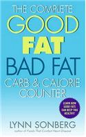 The Complete Good Fat/ Bad Fat, Carb & Calorie Counter