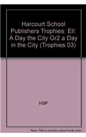 Harcourt School Publishers Trophies: Ell Reader Grade 2 a Day in the City