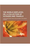 The World Displayed, Or, a Collection of Voyages and Travels (Volume 4)
