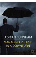 Managing People in a Downturn