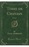 Terre de Chanaan: Roman (Classic Reprint)