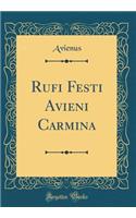 Rufi Festi Avieni Carmina (Classic Reprint)