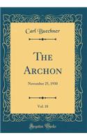 The Archon, Vol. 18: November 25, 1930 (Classic Reprint)