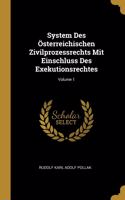 System Des Österreichischen Zivilprozessrechts Mit Einschluss Des Exekutionsrechtes; Volume 1