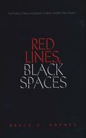 Red Lines, Black Spaces: The Politics of Race and Space in a Black Middle-Class Suburb