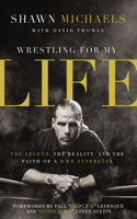 Wrestling for My Life: The Legend, the Reality, and the Faith of a WWE Superstar(English)