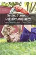 Getting Started in Digital Photography: From Snapshots to Great Shots