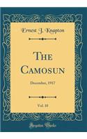 The Camosun, Vol. 10: December, 1917 (Classic Reprint)