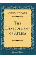 The Development of Africa (Classic Reprint)