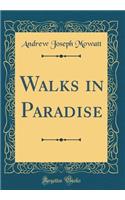 Walks in Paradise (Classic Reprint)