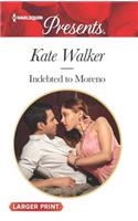 Indebted to Moreno: (Harlequin Presents Large Print)