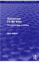 Tomorrow I'll Be Slim (Psychology Revivals)