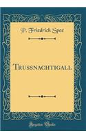 TruÃ?nachtigall (Classic Reprint)
