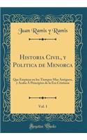 Historia Civil, y Politica de Menorca, Vol. 1: Que Empieza en los Tiempos Mas Antiguos, y Acaba Á Principios de la Era Cristiana (Classic Reprint)