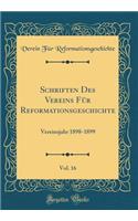 Schriften Des Vereins Für Reformationsgeschichte, Vol. 16