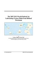 The 2007-2012 World Outlook for Lubricating Greases Made from Refined Petroleum